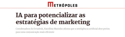 Metrópoles: IA para potencializar as estratégias de marketing